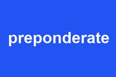 preponderate