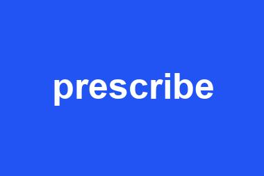 prescribe