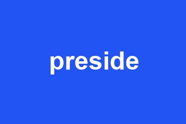 preside