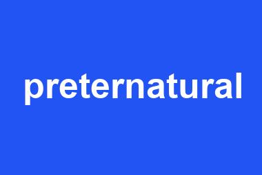 preternatural