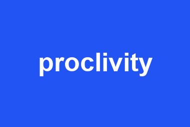 proclivity