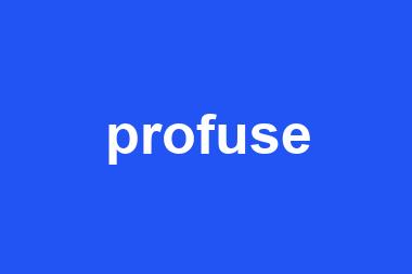 profuse