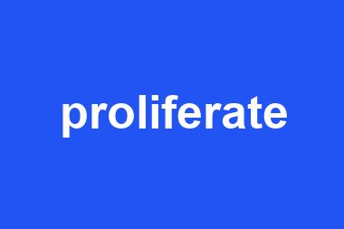 proliferate