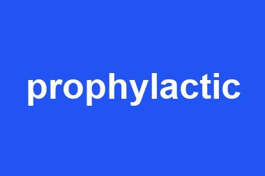 prophylactic