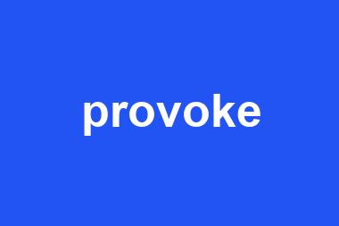 provoke