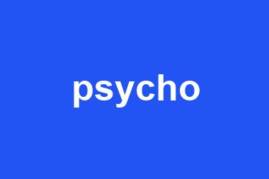 psycho