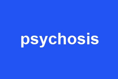 psychosis