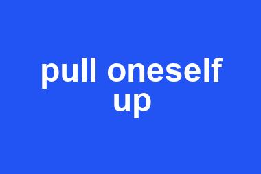 pull oneself up