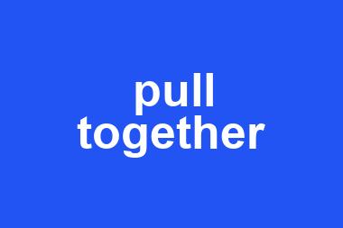 pull together