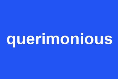 querimonious