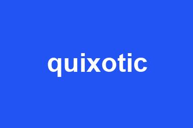 quixotic