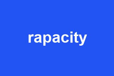 rapacity