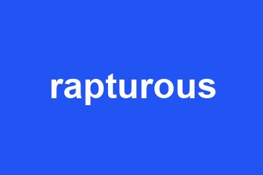 rapturous