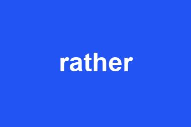 rather