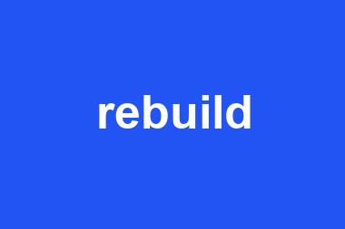 rebuild