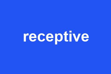 receptive