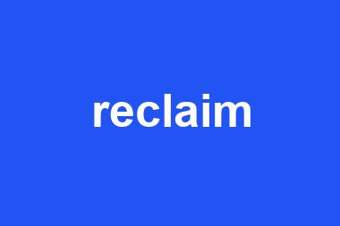 reclaim