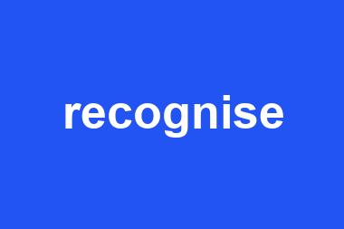 recognise