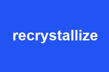 recrystallize