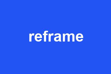 reframe