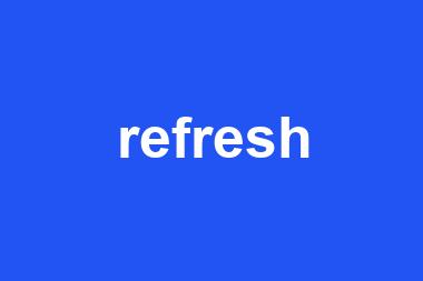 refresh