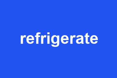 refrigerate