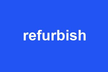 refurbish