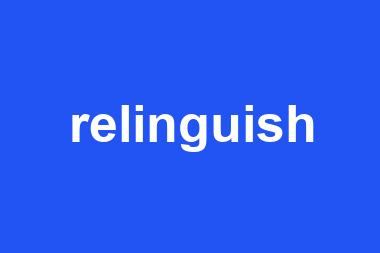 relinguish