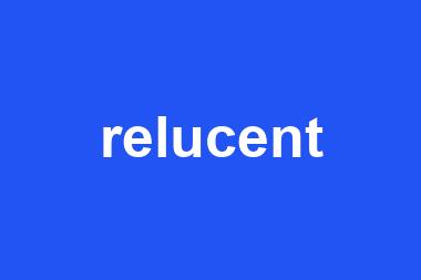 relucent