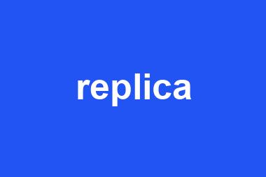 replica