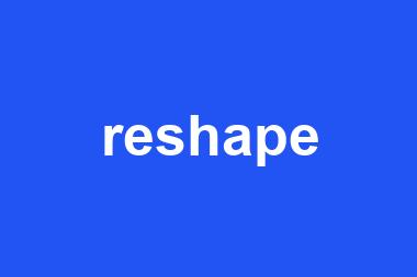 reshape