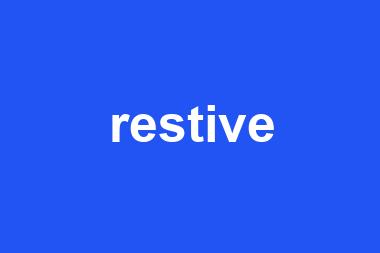 restive