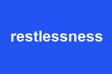 restlessness