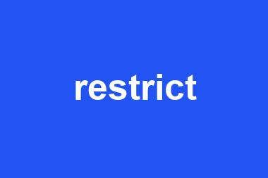 restrict