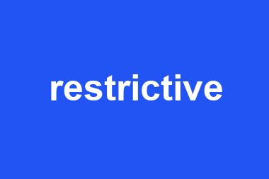 restrictive