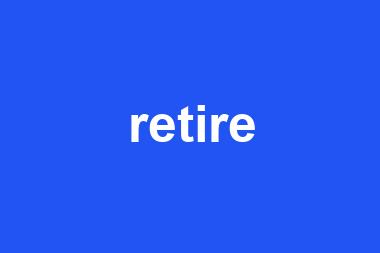 retire