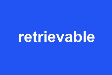 retrievable