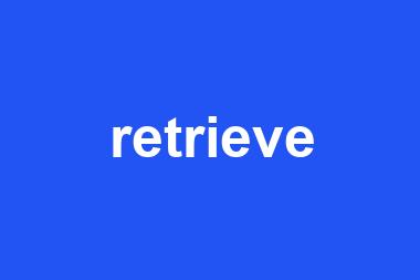 retrieve