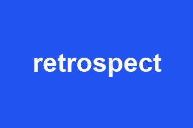 retrospect