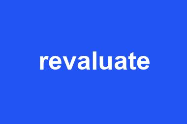 revaluate