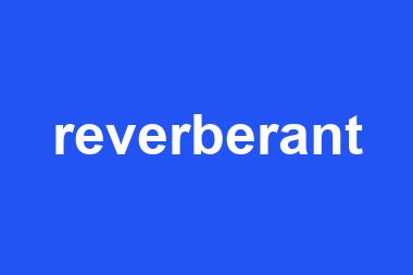 reverberant