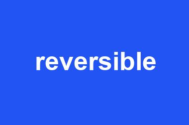 reversible