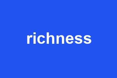 richness