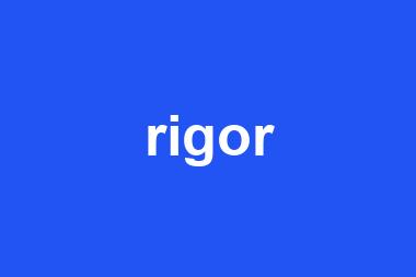 rigor