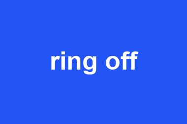 ring off