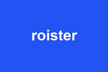 roister