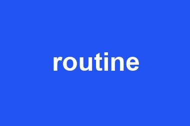 routine