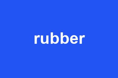 rubber