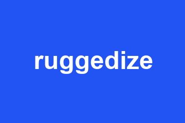 ruggedize