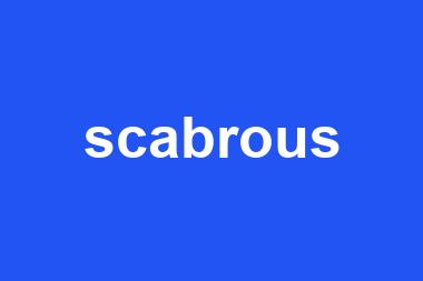 scabrous